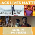 Black Lives Matter: cosa vedere per comprendere - Serie tv